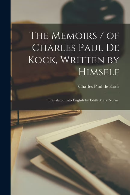 The Memoirs of Charles Paul De Kock (Paperback) Z708