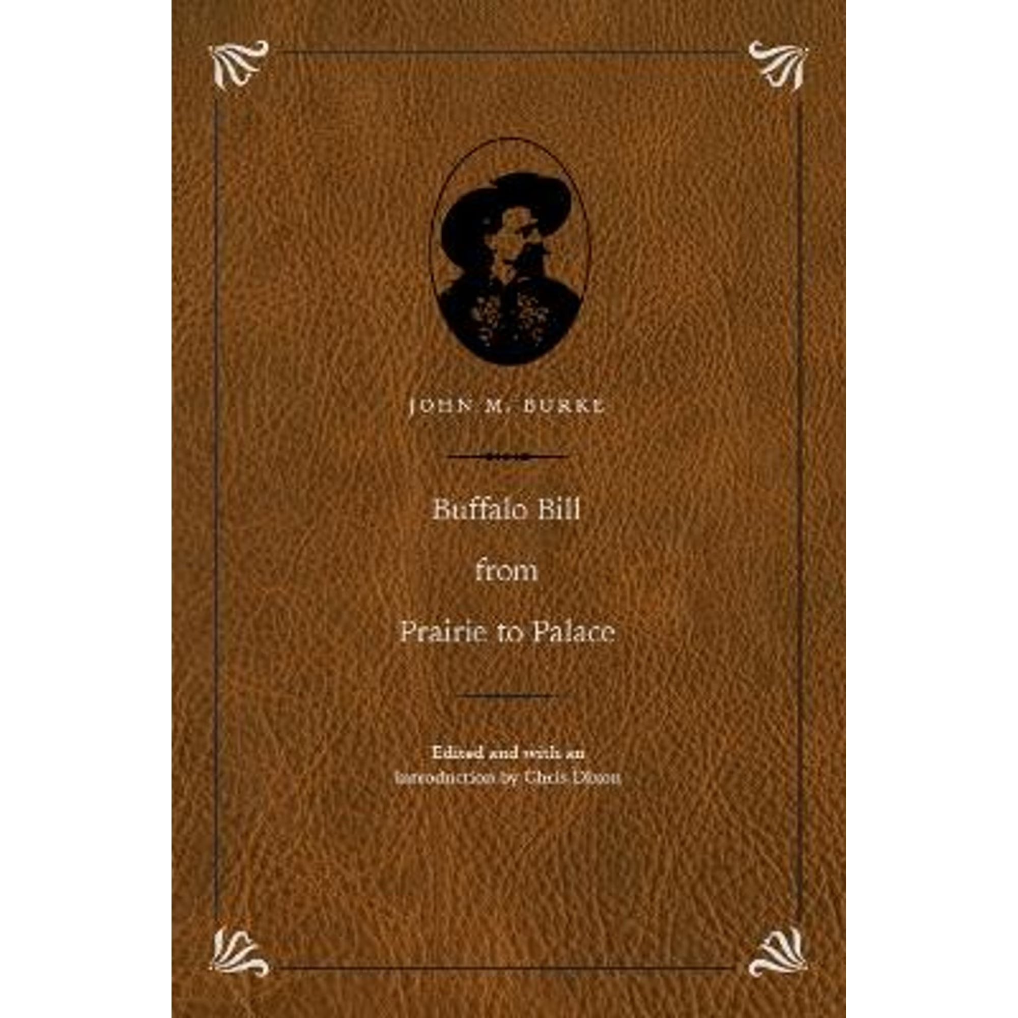 Buffalo Bill from Prairie to Palace Hardcover by John M Burke, Chris Dixon Z14604